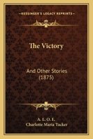 The Victory, And Other Stories, By A.l.o.e 1165650525 Book Cover