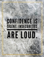 Confidence is silent. Insecurities are loud.: Marble Design 100 Pages Large Size 8.5" X 11" Inches Gratitude Journal And Productivity Task Book 1087830176 Book Cover