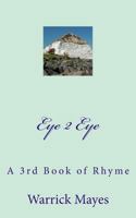 Eye 2 Eye: A 3rd Book of Rhyme 1519573499 Book Cover