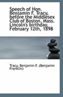 Speech of Hon. Benjamin F. Tracy: Before the Middlesex Club of Boston, Massachusetts 135549513X Book Cover