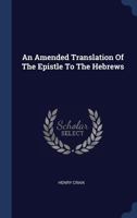 An Amended Translation Of The Epistle To The Hebrews 1377118193 Book Cover