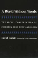 A World Without Words: The Social Construction of Children Born Deaf and Blind (Health, Society, and Policy) 1566392160 Book Cover