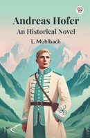 Andreas Hofer An Historical Novel B0DY1YZ9MK Book Cover