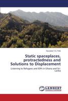 Static Spaceplaces, Protractedness and Solutions to Displacement 3659530573 Book Cover