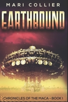 Earthbound: Large Print Edition (Chronicles of the Maca) B085K78C78 Book Cover