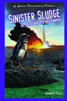 Sinister Sludge: Oil Spills and the Environment 1404245979 Book Cover