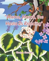 "Mama, Mama, The Hosta Is Dancing" B0GHPHDDP4 Book Cover