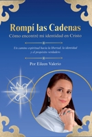 Rompí las Cadenas (Spanish Edition) B0FR7MH1PB Book Cover