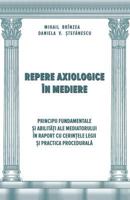 Repere Axiologice in Mediere: Principii Fundamentale si Abilitati ale Mediatorului in Raport cu Cerintele Legii (Reforma Justitiei) (Volume 2) 1974203506 Book Cover