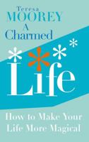 A Charmed Life: How to Make Your Life More Magical 1844132137 Book Cover