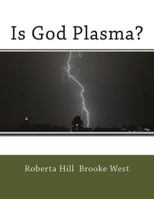 Is God Plasma? 1501005561 Book Cover