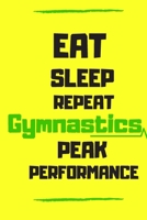 Eat Sleep Gymnastics Repeat Peak Performance: Lined Notebook Journal to Write In, Blank, 6 x 9, 120 pages, Personal Diary. 167673824X Book Cover