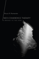 Neo-Coherence Therapy: A Bridge to the Soul 162032461X Book Cover