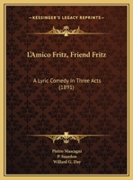 L'amico Fritz (An Opera in Three Acts With Italian Text) (Songbook) 101709232X Book Cover