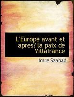 L'Europe Avant et Apres̀ la Paix de Villafrance 0353924474 Book Cover