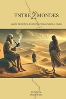 Entre deux mondes: Quand la rupture de schéma vient s'imposer au sein d'un couple (French Edition) B0DVRQYQ55 Book Cover