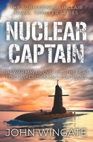 Nuclear Captain: The War May Be Over But the Fight for Naval Supremacy Continues... B0B8KQPJ3Q Book Cover