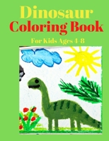 Dinosaur Coloring Book for Kids Ages 4-8: 100 FUNNY COLORING PAGES FOR KIDS, Great Gift For Boys & Girls Ages 4-8 B08W7SNMP1 Book Cover