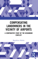 Compensating Landowners in the Vicinity of Airports: A Comparative Study of the Neighbour Conflict 1032304103 Book Cover