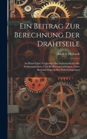 Ein Beitrag Zur Berechnung Der Drahtseile: An Hand Eines Vergleiches Der Seilsicherheiten Bei Fördermaschinen Und Bei Personenaufzügen, Unter Berücksichtigung Der Seilschwingungen 1020253746 Book Cover