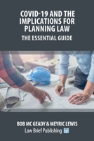 Covid-19 and the Implications for Planning Law – The Essential Guide 1913715140 Book Cover