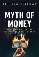 The Myth of Money: Untold Stories of Greed, Hope, and Financial Freedom 1394226861 Book Cover