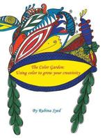 The Color Garden: Using color to Grow your Creativity 1540646831 Book Cover