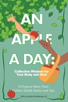 Apple a Day : Collective Wisdom for Your Body and Soul 1968445064 Book Cover
