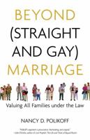 Beyond (Straight and Gay) Marriage: Valuing All Families under the Law 0807044334 Book Cover