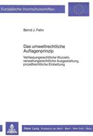Das Umweltrechtliche Auflagenprinzip: Verfassungsrechtliche Wurzeln, Verwaltungsrechtliche Ausgestaltung, Prozessrechtliche Einbettung 3820410023 Book Cover