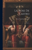 La Rose De Castro: Roman... 1021586625 Book Cover