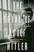 The Trial of Adolf Hitler: The Beer Hall Putsch and the Rise of Nazi Germany 0393241696 Book Cover