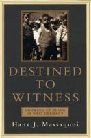 Destined to Witness: Growing Up Black in Nazi Germany