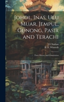 Johol, Inas, Ulu Muar, Jempul, Gunong, Pasir and Terachi; Their History and Constitution 1021434604 Book Cover