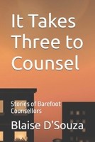 It Takes Three to Counsel: Stories of Barefoot Counsellors B0GQSVRMB8 Book Cover