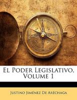 El Poder Legislativo, Volume 1 114458650X Book Cover