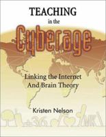 Teaching in the Cyberage: Linking the Internet and Brain Theory 1575173301 Book Cover