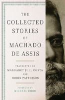 The Collected Stories of Machado de Assis 0871404966 Book Cover