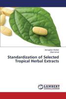 Standardization of Selected Tropical Herbal Extracts 3659445436 Book Cover