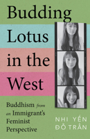 Budding Lotus in the West: Buddhism from an Immigrant's Feminist Perspective 1506495141 Book Cover