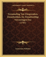 Verzameling Van Zinspreuken, Zinnebeelden, En Zinnebeeldige Vercieringen Enz (1741) 116631166X Book Cover