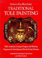 Traditional Tole Painting: With Authentic Antique Designs and Working Diagrams for Stenciling and Brush-Stroke Painting, Adaptable for Trays, Boxes, 0486235319 Book Cover
