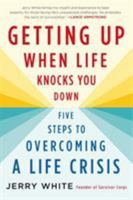 Getting Up When Life Knocks You Down: Five Steps to Overcoming a Life Crisis 0312564953 Book Cover