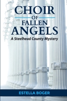 Choir of Fallen Angels: A Steelhead County Mystery B08XLGGG4H Book Cover