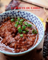 La route du Chili: Histoire, anecdotes et recettes du chili con carne 103498411X Book Cover