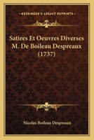 Satires Et Oeuvres Diverses M. De Boileau Despreaux (1737) 1179660196 Book Cover