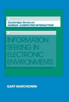 Information Seeking in Electronic Environments (Cambridge Series on Human-Computer Interaction) 0521586747 Book Cover