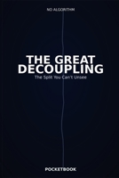 THE GREAT DECOUPLING: The Split You Can’t Unsee B0GN2LF4YT Book Cover