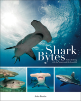 Shark Bytes: Tales of Diving with the Bizarre and the Beautiful 1909911453 Book Cover