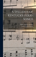 A syllabus of Kentucky folk-songs 1017697396 Book Cover